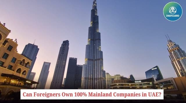 Can Foreigners Own 100% Mainland Companies in the UAE?
