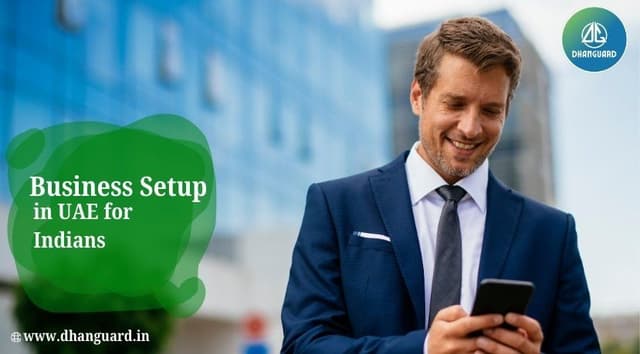 Business Setup in UAE for Indians: Overview, Process, Jurisdictions, Documents Required & More Business Setup in UAE for Indians: Overview, Process, Jurisdictions, Documents Required & More